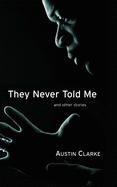 They Never Told Me: And Other Stories
