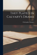 They Played in Calvary's Drama