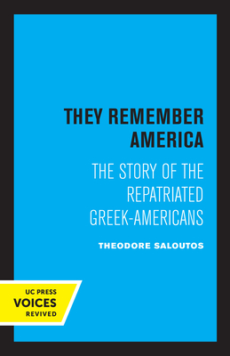 They Remember America: The Story of the Repatriated Greek-Americans - Saloutos, Theodore