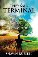 They Said Terminal: God Said Life