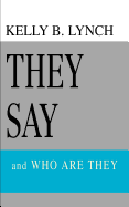 They Say: And Who Are They