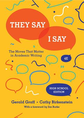They Say / I Say: The Moves That Matter in Academic Writing - Birkenstein, Cathy, and Graff, Gerald