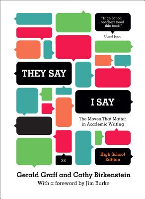 "they Say / I Say": The Moves That Matter in Academic Writing - Graff, Gerald, and Birkenstein, Cathy, and Burke, Jim (Foreword by)