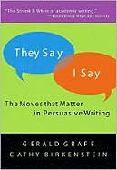 They Say / I Say: The Moves That Matter in Persuasive Writing