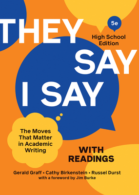 They Say / I Say with Readings: The Moves That Matter in Academic Writing - Graff, Gerald, and Birkenstein, Cathy