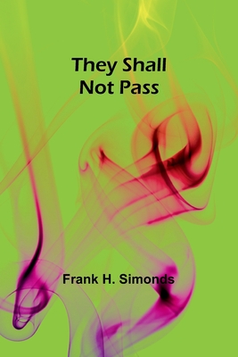They Shall Not Pass - Simonds, Frank H