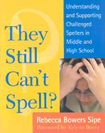 They Still Can't Spell?: Understanding and Supporting Challenged Spellers in Middle and High School