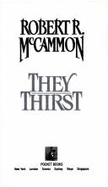 They Thirst - McCammon, Robert R, and Peters, Sally, Ms. (Editor)