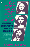 They Used to Call Me Snow White...But I Drifted: Women's Strategic Use of Humor - Barreca, Regina, Professor