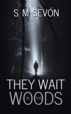 They Wait in the Woods - Sevon, S M