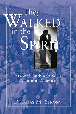 They Walked in the Spirit - Strong, Douglas M (Editor)