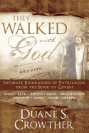 They Walked with God: Intimate Biographies of Patriarchs from the Book of Genesis