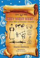 They Went West...: True Tales of Frontier America