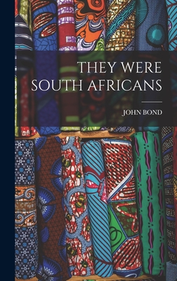 They Were South Africans - Bond, John