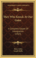 They Who Knock at Our Gates: A Complete Gospel of Immigration (1914)