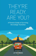 They're Ready. Are You?: A Parent's Guide to Surviving the College Transition