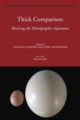 Thick Comparison: Reviving the Ethnographic Aspiration - Scheffer, Thomas, and Niewhner, Jrg