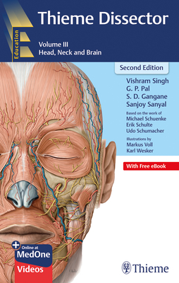 Thieme Dissector Volume 3: Head, Neck and Brain - Singh, Vishram, and Pal, G P, and Gangane, S D