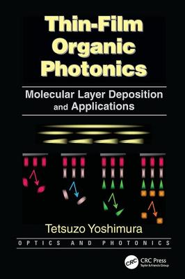 Thin-Film Organic Photonics: Molecular Layer Deposition and Applications - Yoshimura, Tetsuzo