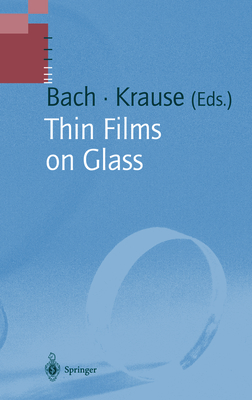 Thin Films on Glass - Bach, Hans (Editor), and Krause, Dieter (Editor)