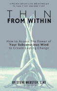 Thin from Within: The Proven Breakthrough to Take It Off and Keep It Off!