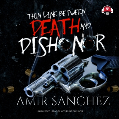 Thin Line Between Death and Dishonor - Sanchez, Amir, and Dollison, Katherine (Read by)