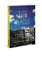 Thin Places: 6 Postures for Creating & Practicing Missional Community