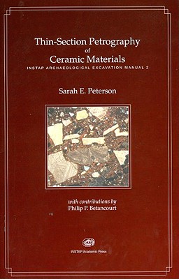 Thin-Section Petrography of Ceramic Materials: Instap Archaeological Excavation Manual 2 - Peterson, Sarah E