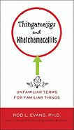 Thingamajigs and Whatchamacallits: Unfamiliar Terms for Familiar Things