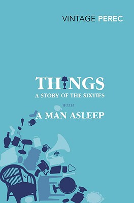 Things: A Story of the Sixties with A Man Asleep - Perec, Georges, and Bellos, David (Translated by)
