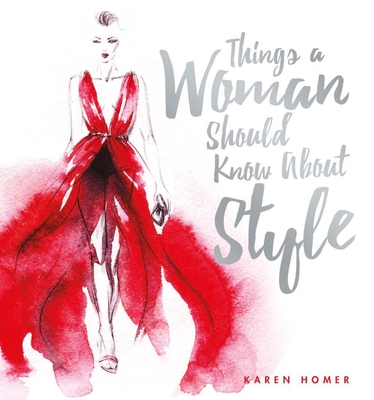 Things a Woman Should Know About Style - Homer, Karen