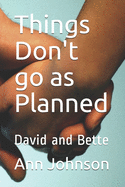 Things Don't go as Planned: David and Bette