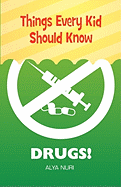 Things Every Kid Should Know: Drugs!