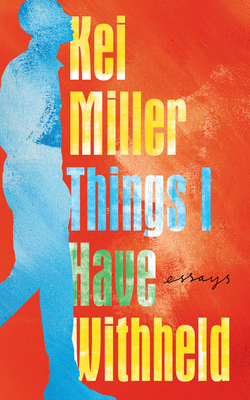 Things I Have Withheld - Miller, Kei