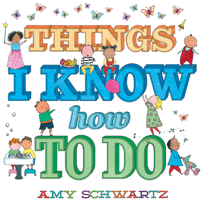 Things I Know How to Do - Schwartz, Amy