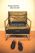 Things I Learned about My Dad: (In Therapy) Humorous and Heartfelt Essays - Armstrong, Heather B (Editor)