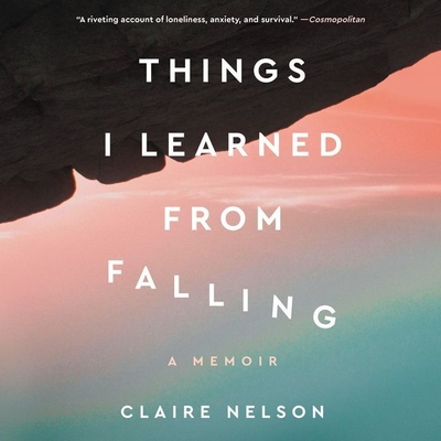 Things I Learned from Falling: A Memoir - Nelson, Claire (Read by)