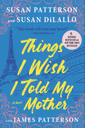 Things I Wish I Told My Mother: The Perfect Mother-Daughter Summer Read