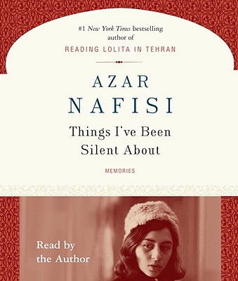 Things I've Been Silent about: Memories - Nafisi, Azar (Read by)