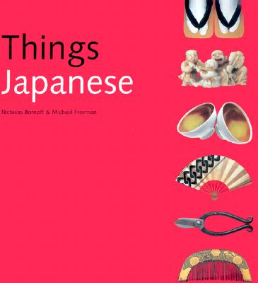 Things Japanese - Freeman, Michael (Photographer), and Bornoff, Nicholas (Text by)