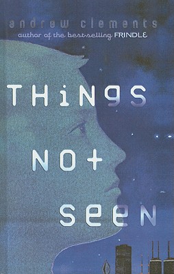 Things Not Seen - Clements, Andrew