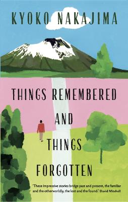Things Remembered and Things Forgotten - Takemori, Ginny (Translated by), and MacDonald, Ian (Translated by), and Nakajima, Kyoko