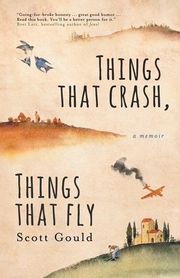 Things That Crash, Things That Fly - Gould, Scott