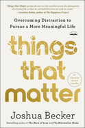 Things That Matter: Overcoming Distraction to Pursue a More Meaningful Life