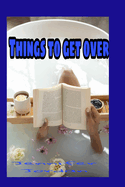 Things to get over: Getting over your past and making things right