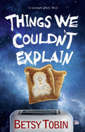 Things We Couldn't Explain - Tobin, Betsy