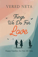 Things we do for love