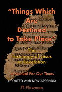 Things Which Are Destined To Take Place: The testimony of Jesus in Revelation