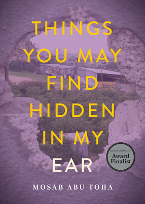 Things You May Find Hidden in My Ear: Poems from Gaza - Abu Toha, Mosab