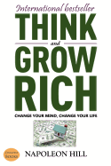 Think And Grow Rich: Change Your Mind, Change Your Life